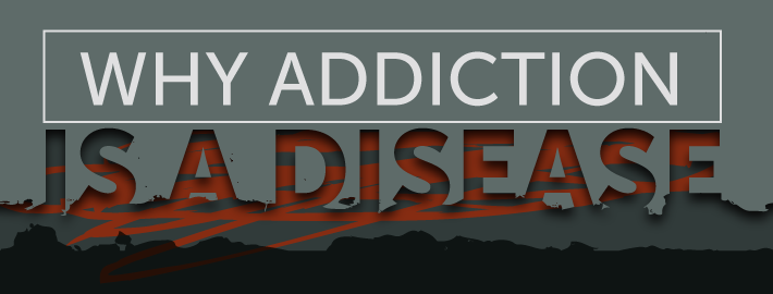 Why Addiction Is A Disease
