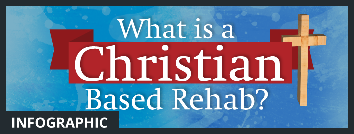 [INFOGRAPHIC] What is a Christian Based Rehab?