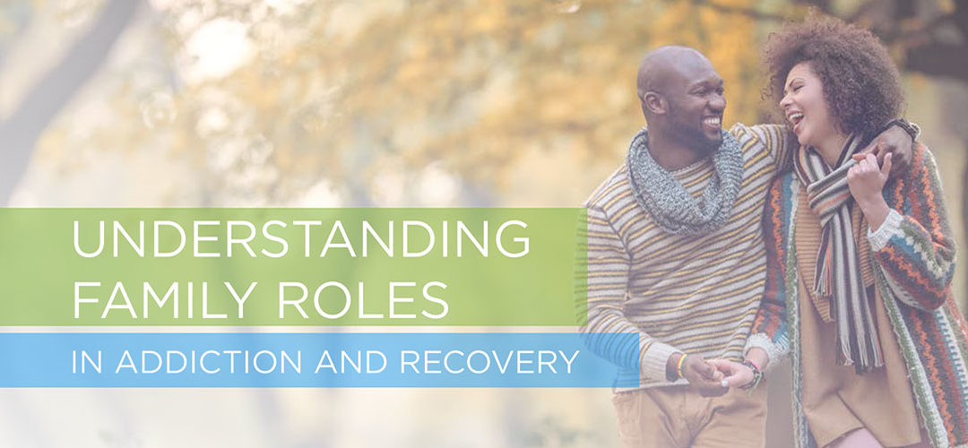 Understanding Family Roles in Addiction and Recovery